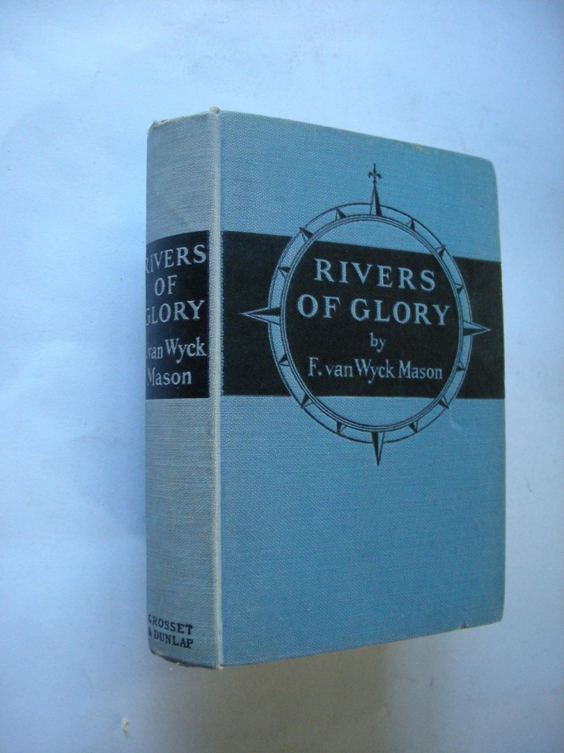 Wyck Mason, F. van - Rivers of Glory (American War of Independence - end 18th C)