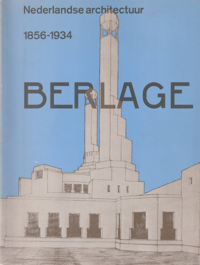 Asselbergs, A.L.L.M., Oxenaar, R.W.D., Wilde, E.L.L. de & L.J.F. Wijsenbeek - Nederlandse architectuur 1856-1934 - Berlage [4/4 dl.]