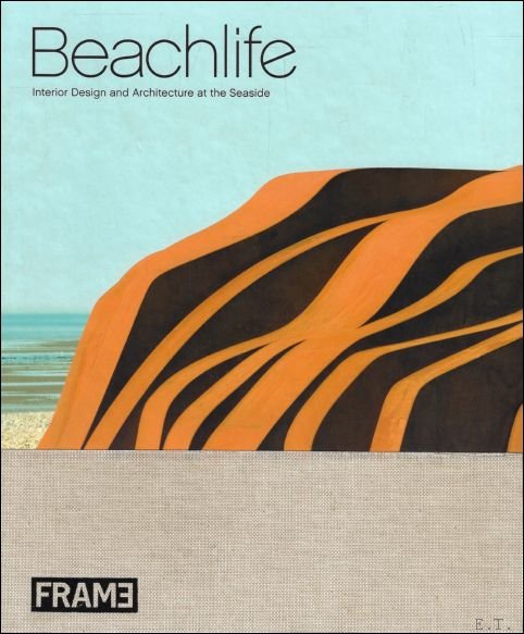 Clare Lowther, Sarah Schulz - Beachlife : Architecture and Interior Design at the Seaside