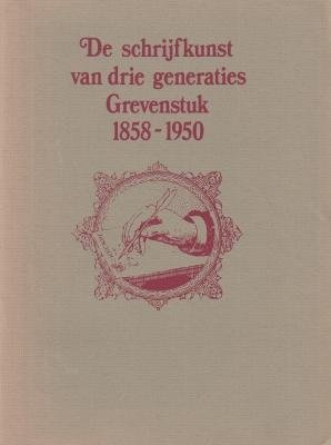 CARASSO, D.G. - De schrijfkunst van drie generaties Grevenstuk 1858-1950.