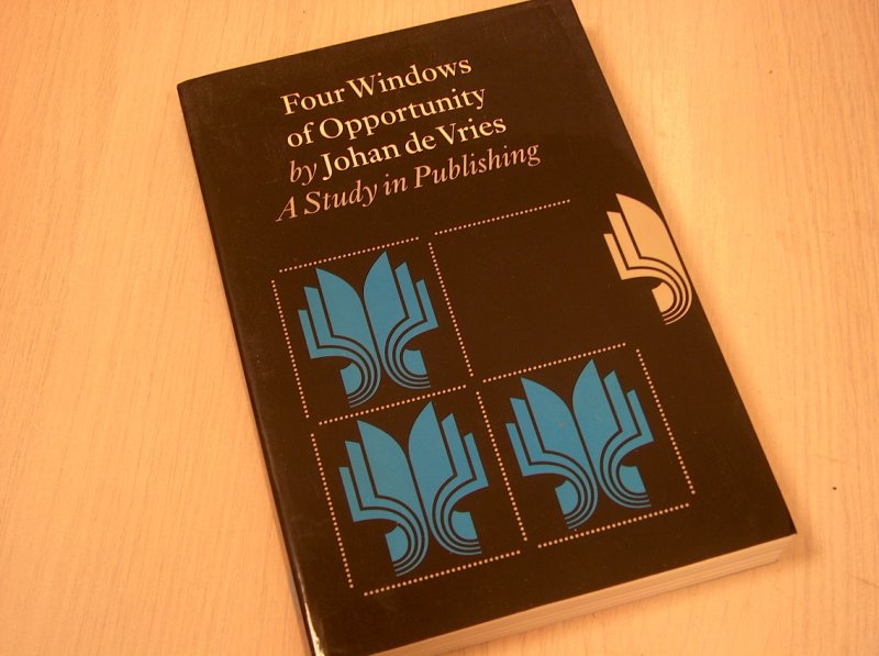 Vries, Johan de - Four Windows of Opportunity. A Study in Publishing