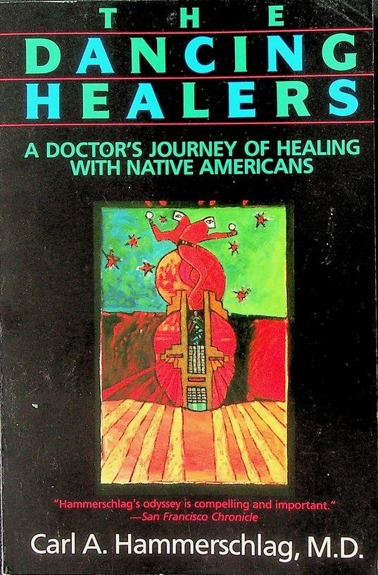 Hammerschlag, Carl A. - The Dancing Healers. A Doctor's Journey of Healing with Native Americans