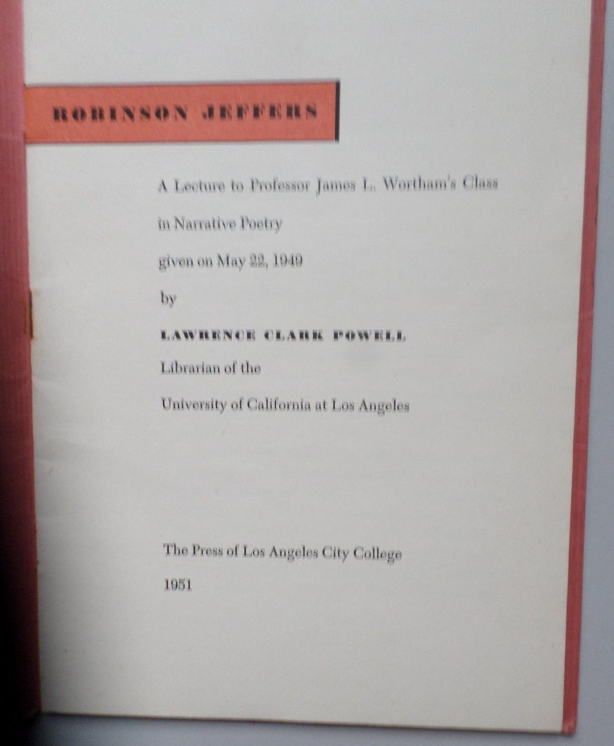Lawrence Clark Powell - Robinson Jeffers. A Lecture to Professor James L. Wortham's Class in Narrative Poetry given on May, 22 1949