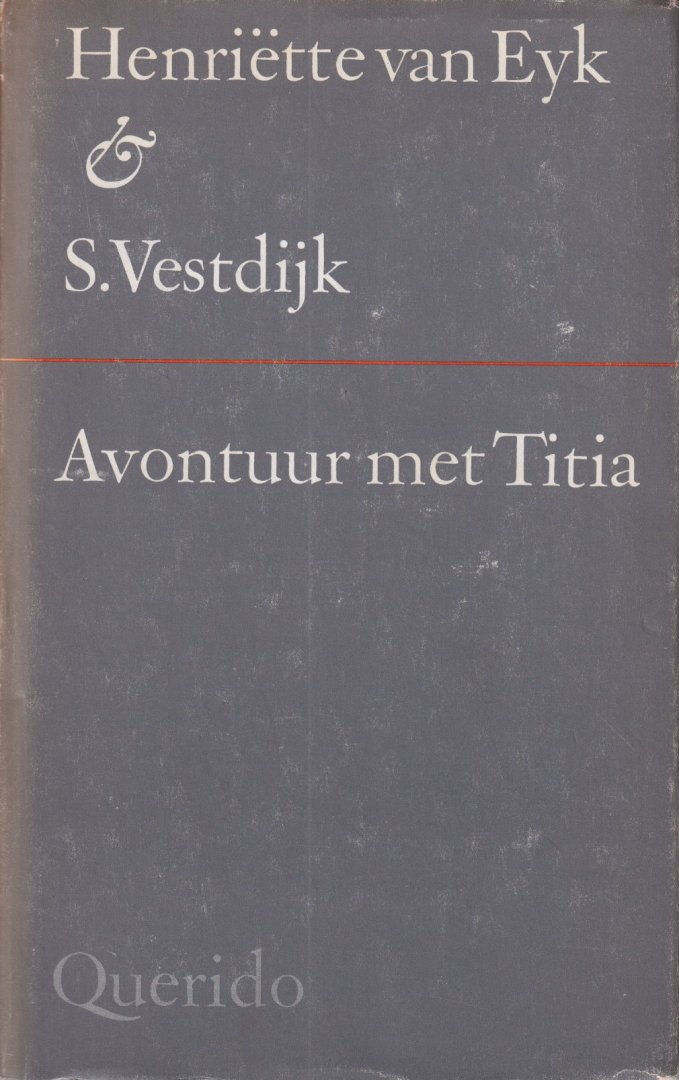 Eyk, Henriëtte van & S. Vestdijk - Avontuur met Titia. Roman