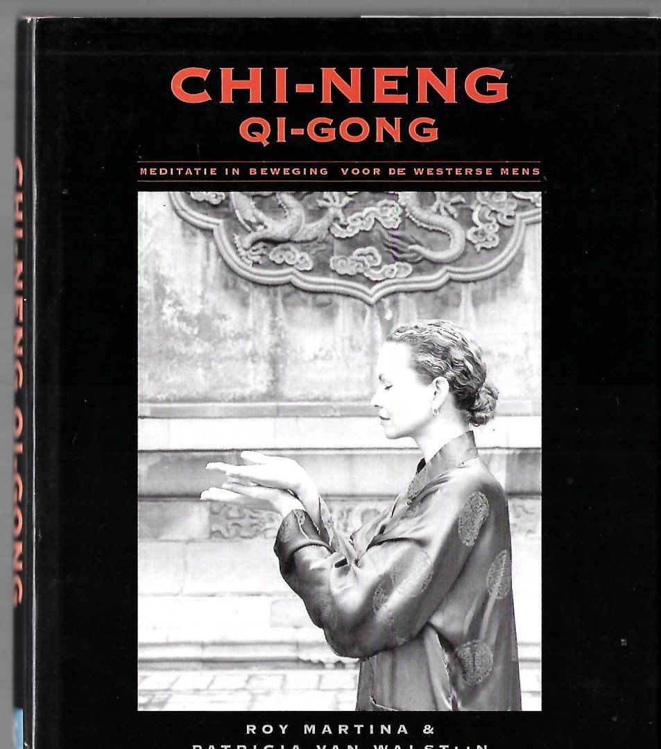 Martina, R., Walstijn, P. van - Chi-Neng Qi-Gong / meditatie in beweging voor de westerse mens [met boodschap van een van de auteurs]