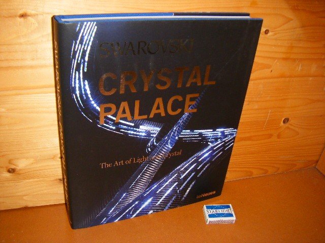 Hupertz, Clarissa. - Swarovski Crystal Palace The Art of Light and Crystal