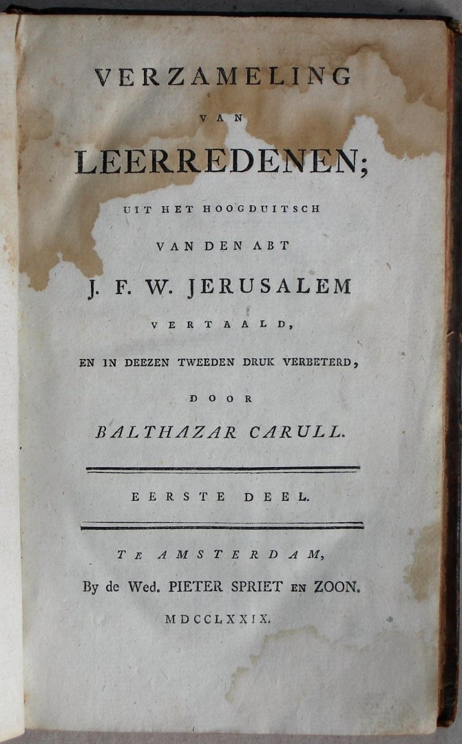 Jerusalem, J.F.W. - Verzameling van leerredenen; uit het Hoogduitsch van den Abt J.F.W. Jerusalem. Vertaald, en in deezen Tweeden druk verbeterd, door Balthazar Carull. Eerste deel.