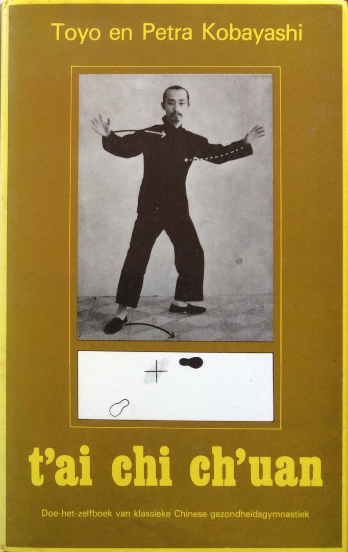 Kobayashi, Toyo en Petra - T'ai chi ch'uan; doe-het-zelfboek van klassieke Chinese gezondheidsgymnastiek (met poster) [Tai Chi / Taichi]