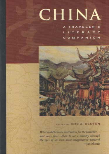 Denton, Kirk A. (ed.) - China: A Traveler's Literary Companion