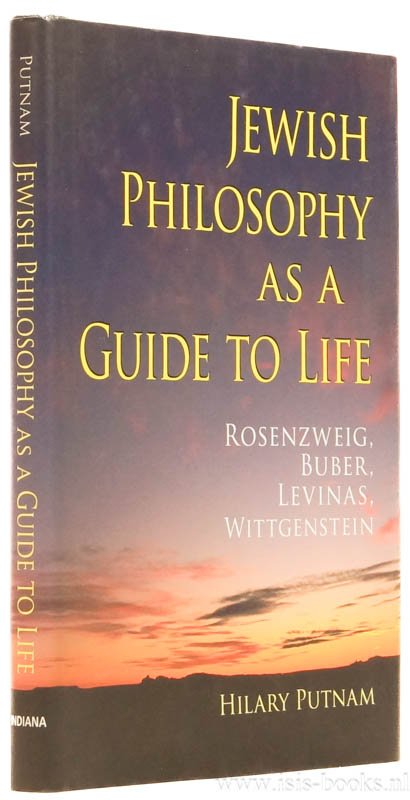 PUTNAM, H. - Jewish philosophy as a guide to life. Rosenzweig, Buber, Levinas, Wittgenstein.