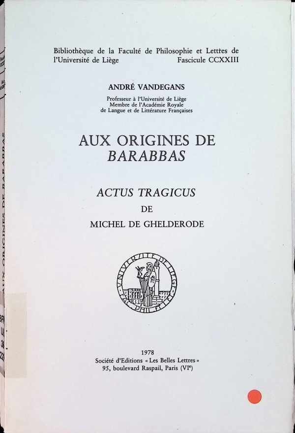André Vandegans - Aux origines de Barabbas actus Tragicus de Michel de Ghelderode