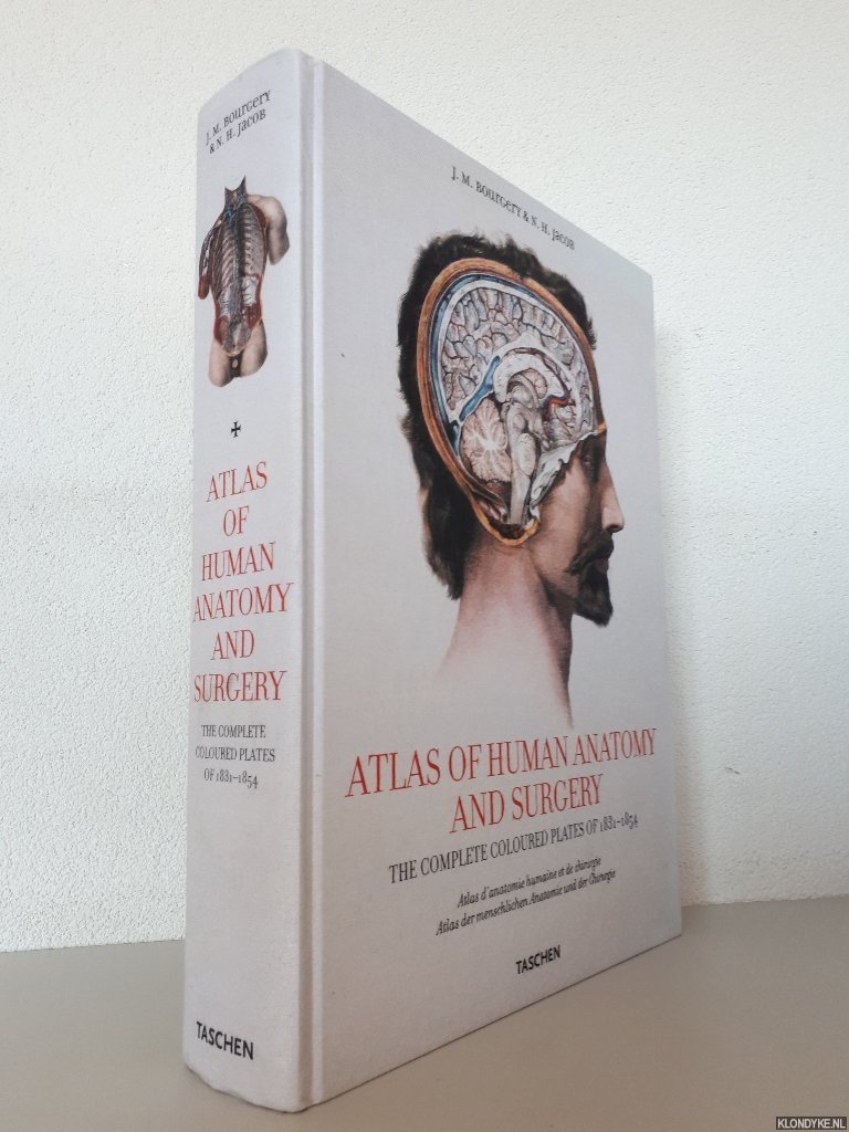 Bourgery, J.M. & N.H. Jacob - Atlas of Human Anatomy and Surgery: Complete Edition of the Coloured Plates = Atlas d'anatomie humaine et de chirurgie: Édition complète des planchers coloriées = Atlas der menschlichen anatomie und chirurgie: Vollständige Ausgabe der kolorier...