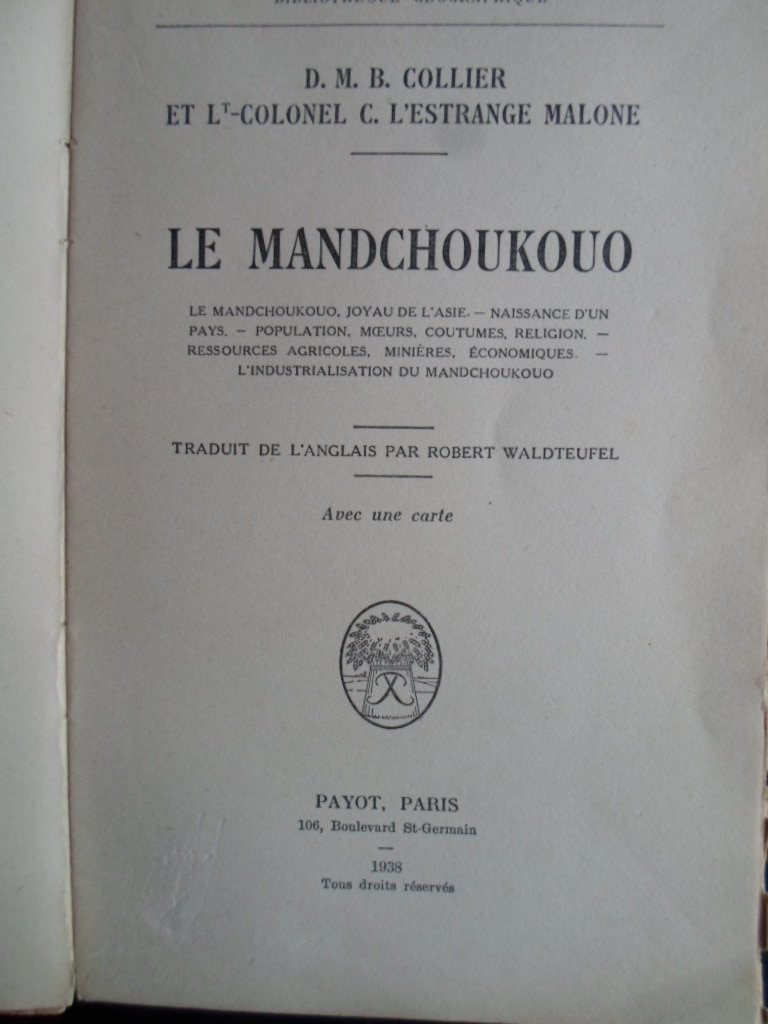 Collier, D.M.B. & Lt-Colonel C.l’Estrange Malone - Le Mandchoukouo, joyau de l’Asie, Naissance d’un pays, Population, Mœurs, Coutumes, Religion, Ressources Agricoles, Miniéres, Economiques, l’Industrialisation du Mandchoukouo