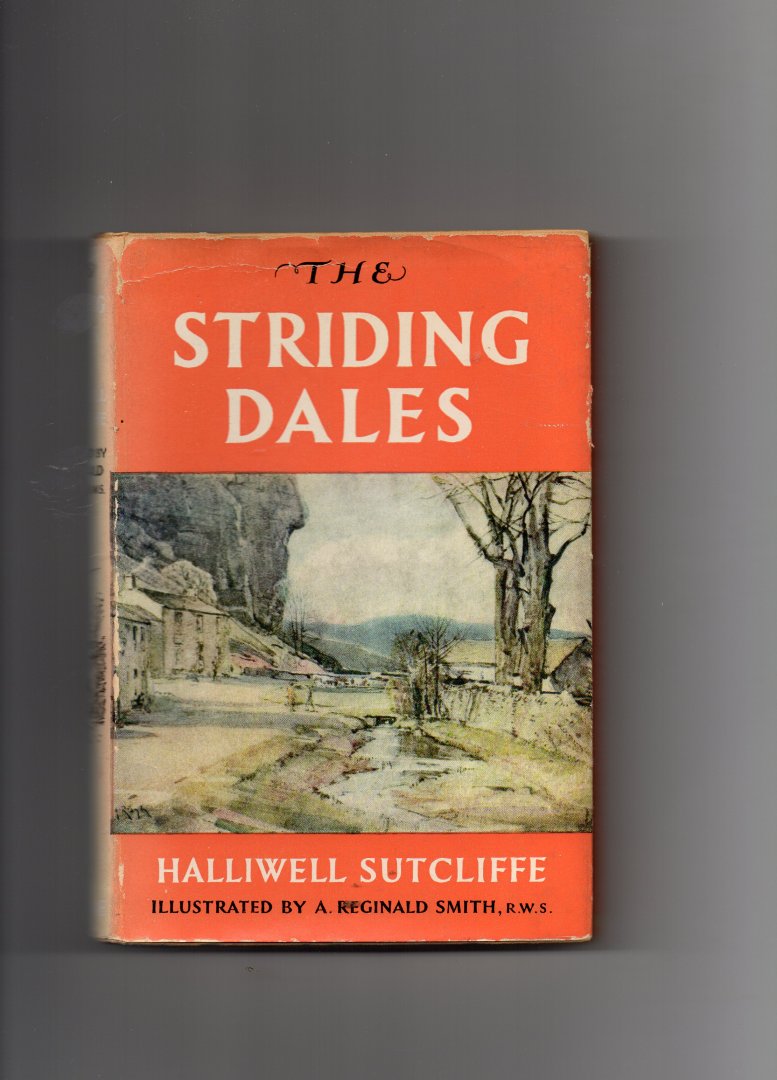 Sutcliffe Halliwell - The Striding Dales ( of Yorkshire)