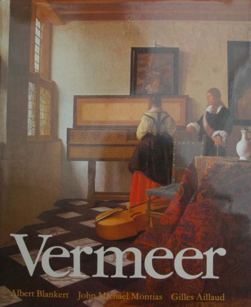 Gilles Aillaud,Albert Blankert en John Michael Montias - Vermeer,de ziener ongezien