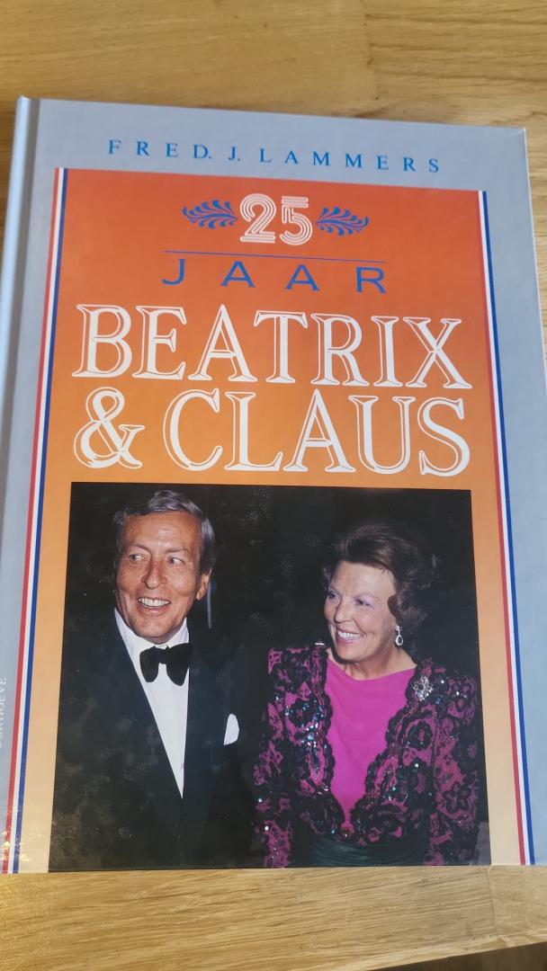 Lammers, Fred J. - 25 jaar Beatrix & Claus