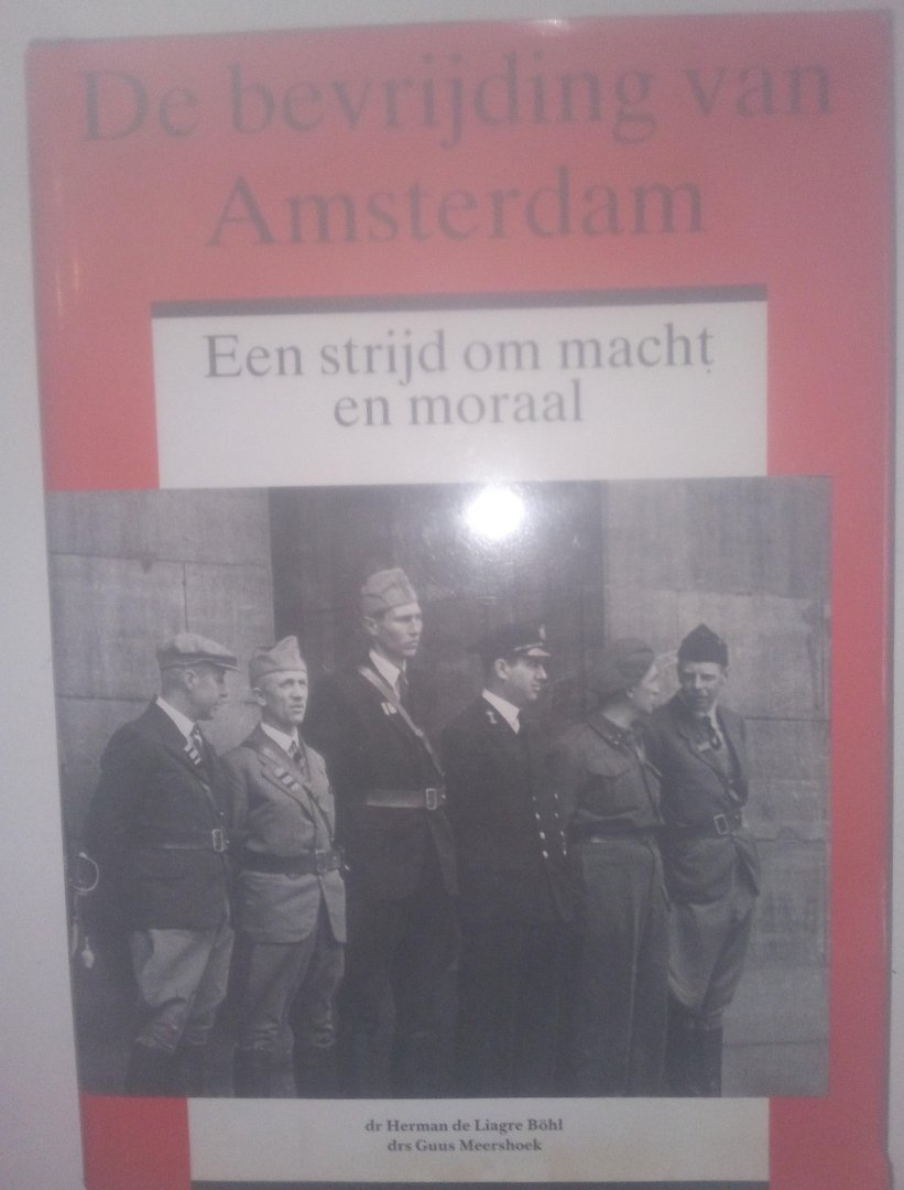 Liagre Bohl, de H, + Meershoek, G - Bevrijding van Amsterdam