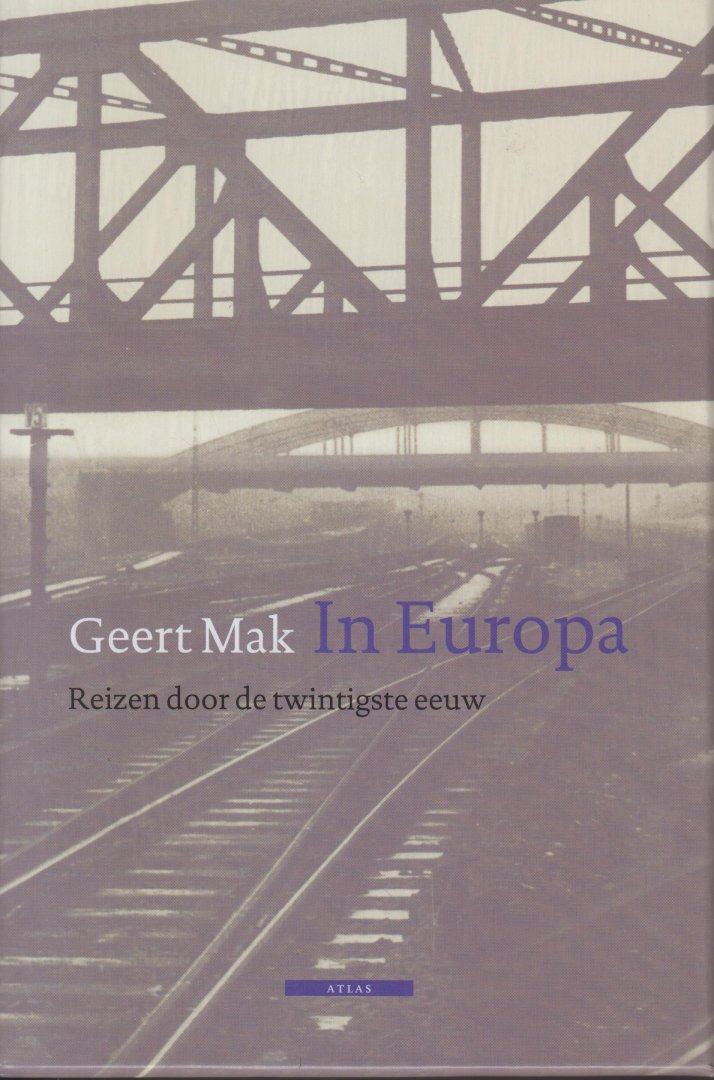 Mak (born 4 December 1946 in Vlaardingen), Geert - In Europa Reizen door de twintigste eeuw - Neerslag van een jaar lang reizen langs plaatsen die een belangrijke rol hebben gespeeld in de geschiedenis van Europa van de twintigste eeuw.