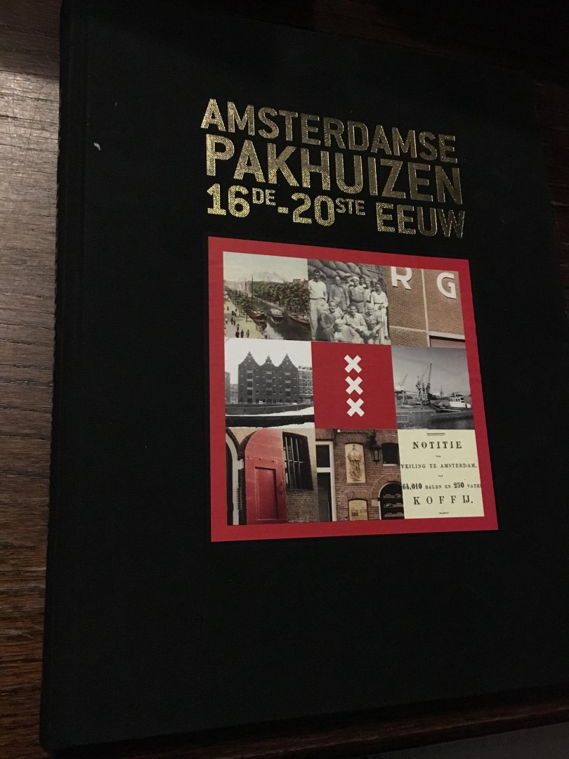 Hans Bonke - Amsterdamse pakhuizen 16de-20ste eeuw