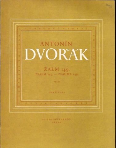 Dvorák, A.: - Zalm 149 = Psalm 149 op. 79. Coro misto ed orchestra. Partitura (critical edition based on the composer`s manuscript)