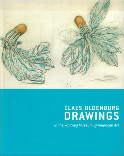 Janie C. Lee, Claes Oldenburg, Coosje van Bruggen - Claes Oldenburg drawings : In the Whitney Museum Of American Art