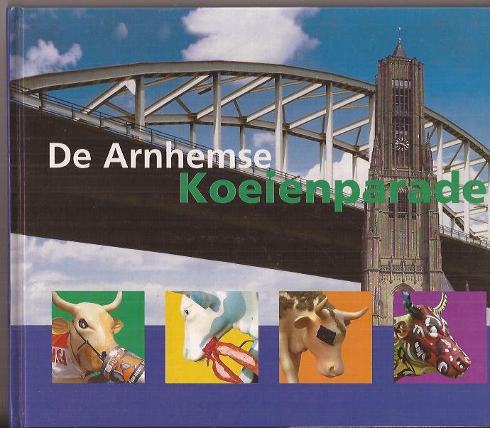 Lentjes, Mathilde (En Route) redactie, voorwoord Mr. P. Scholten,  Fotogr.: Joost van der Zeyden ... Et al.] - De Arnhemse Koeienparade.