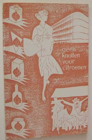 Kortekaas-den Haan, B. (s) - Geen knollen voor citroenen: toelichting bij de gelijknamige radio-uitzendingen, 1e halfjaar 1956 KRO-NCRV.