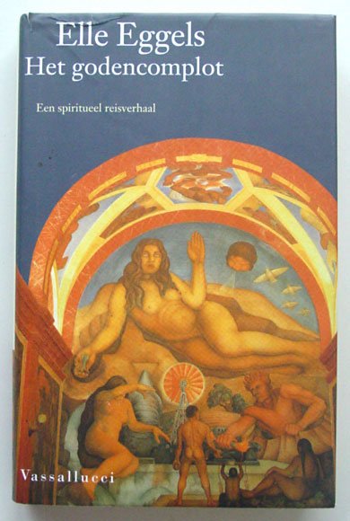 Eggels, Elle - Het godencomplot. Een spiritueel reisverhaal