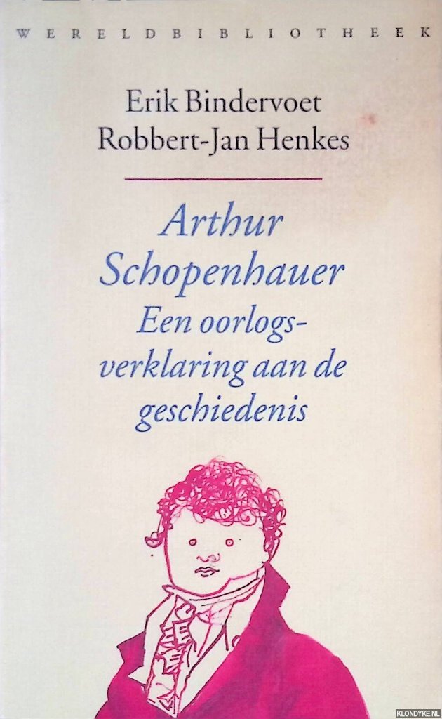 Bindervoet, Erik & Robbert-Jan Henkes - Arthur Schopenhauer: Een oorlogsverklaring aan de geschiedenis