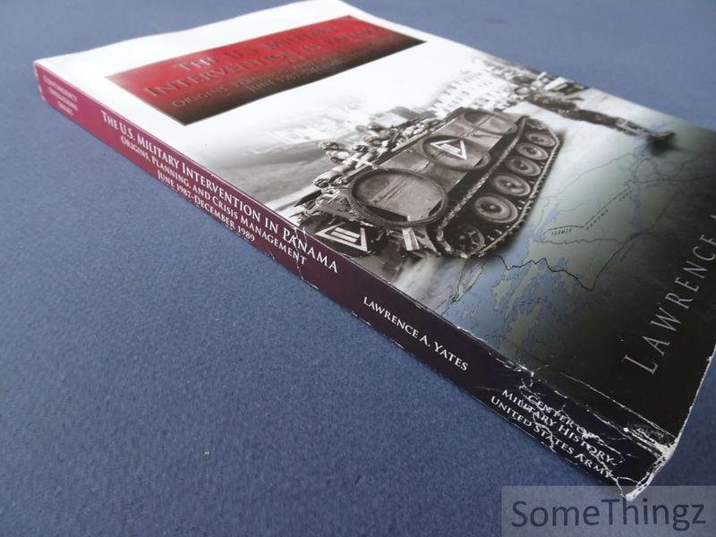 Lawrence A. Yates. - The U.S. Military Intervention in Panama. Origins, Planning, and crisis management. June 1987 - December 1989.