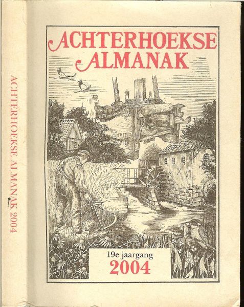 GRIT STEF, LEX SCHAARS EN JANNIE TER VRUGT eindredactie - ACHTERHOEKSE ALMANAK ,2004 19e jaargang