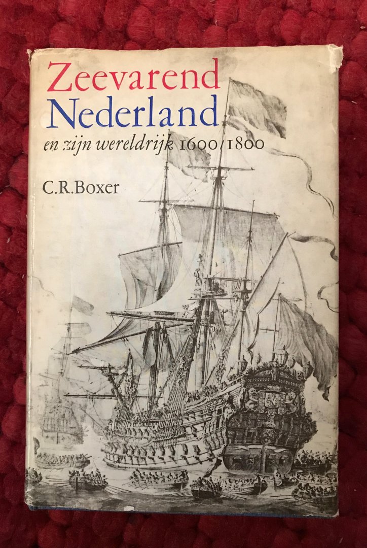 Boxer, C.R. - Zeevarend Nederland en zijn wereldrijk  1600 - 1800