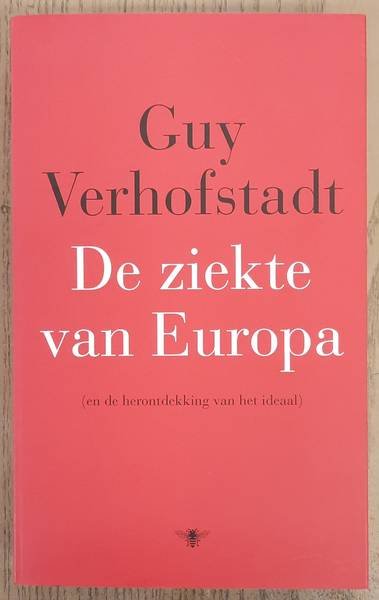 VERHOFSTADT, GUY. - De ziekte van Europa (en de herontdekking van het ideaal)