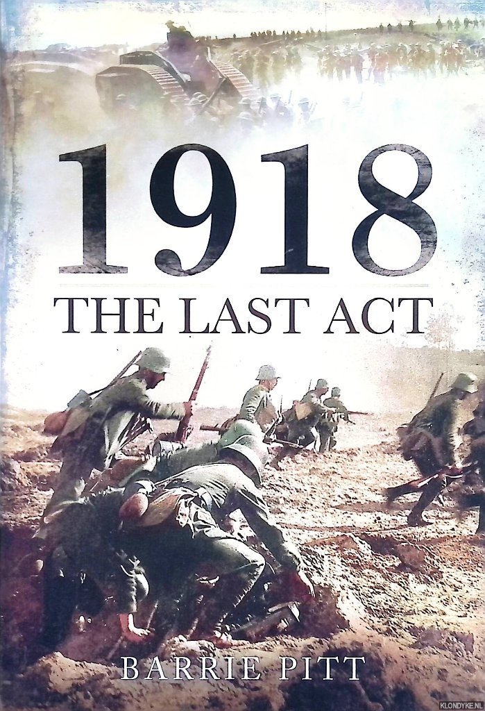 Pitt, Barrie - 1918: The Last Act