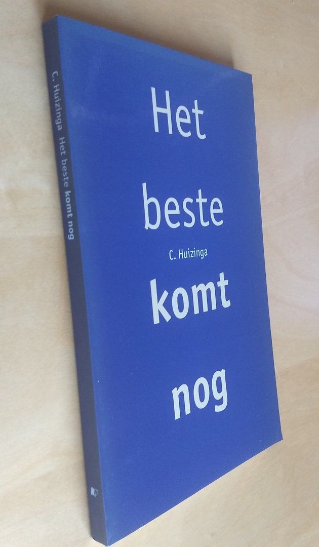 Huizinga, C. - HET BESTE KOMT NOG - Over ziek zijn en beter worden, sterven en opstaan in de Bijbel