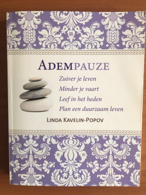 Linda Kavelin Popov - Adempauze. Zuiver je leven, leef in het heden, minder je vaart, plan een duurzaam leven