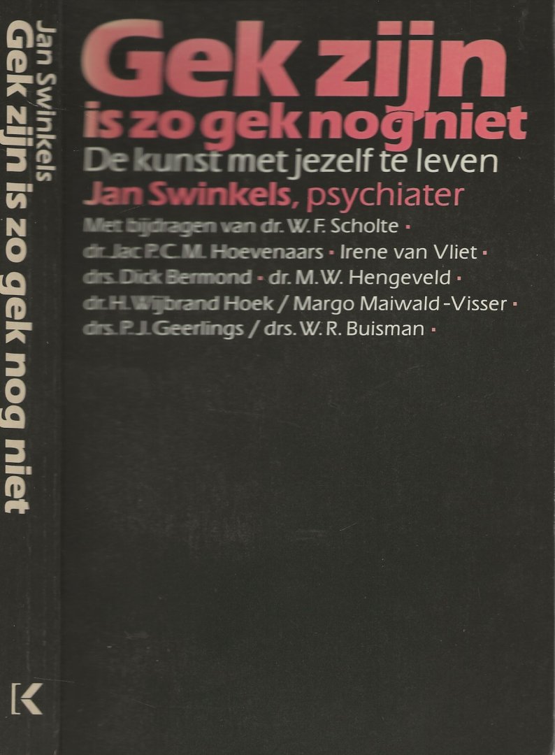 Swinkels Jan  Psychiater  Omslagontwerp Nico Richter  Redactie  Gemma Naninck - Gek zijn is zo gek nog niet ..  De kunst met jezelf te leven