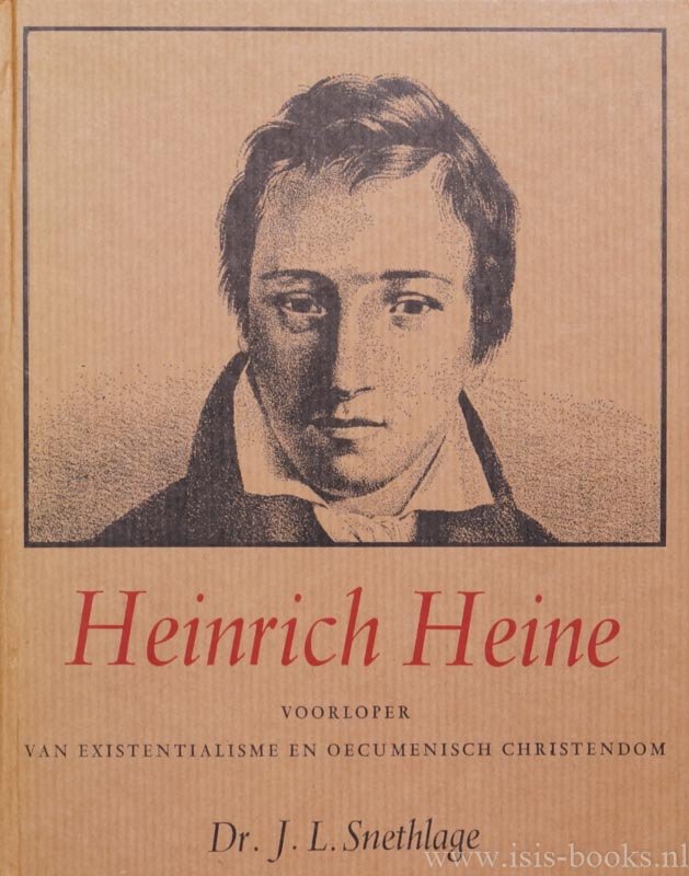 HEINE, H., SNETHLAGE, J.L. - Heinrich Heine 1797-1856. Voorloper van existentialisme en oecumenisch christendom.