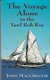 Macgregor, J - The Voyage Alone in the Yawl ''Rob Roy''