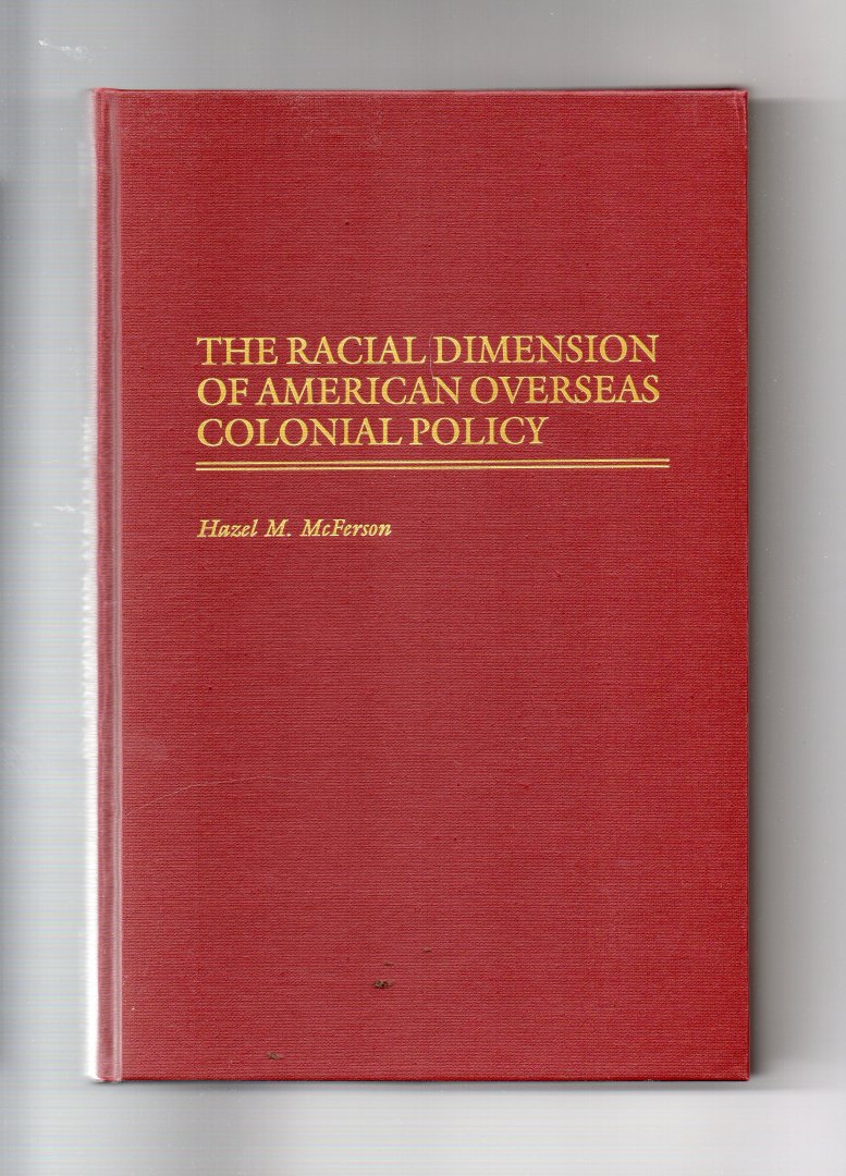 McFerson Hazel M. - The Racial dimension of American overseas Colonial Policy