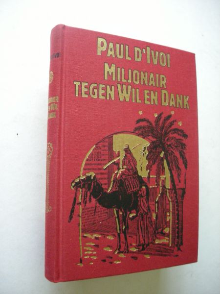 D'Ivoi, Paul / Bombled, illustr. / Werner H., bew - Miljonair tegen Wil en Dank
