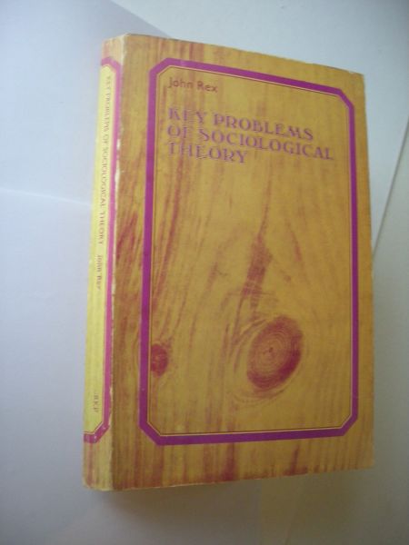 Rex, John - Key Problems of Sociological Theory