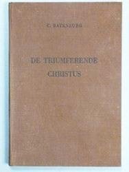 Batenburg, C. - De triumferende Christus --- Twaalf preken over het boek Openbaring door C. Batenburg, predikant van de Nederlandse Hervormde Kerk te H.I.Ambacht