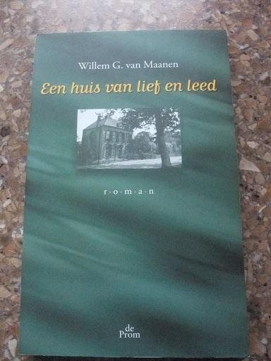 Maanen, Willem G. van - Een huis van lief en leed