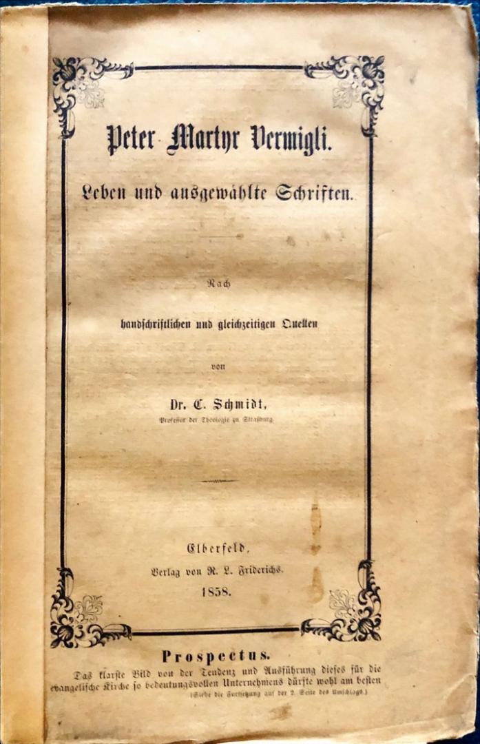 Schmidt, dr G. - Peter Martyr Vermigl; Leben und ausgewählten Schriften