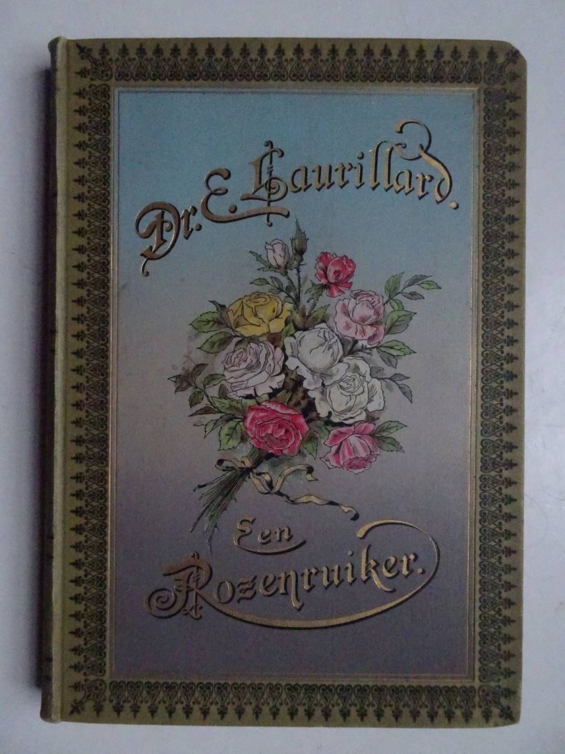 Laurillard, E.. - Een rozenruiker. Negental Dichten.