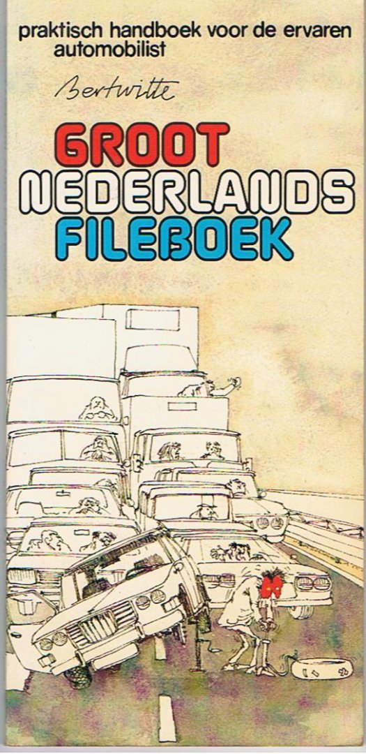 Witte, Bert - Groot Nederlands fileboek - praktisch handboek voor de ervaren automobilist