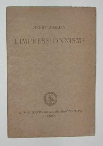 Asselin, H. - L' impressionnisme : conference faite a Amsterdam dans la grande salle de l' exposition Francaise,au Stedelijk Museum, le 3 fevrier 1917.