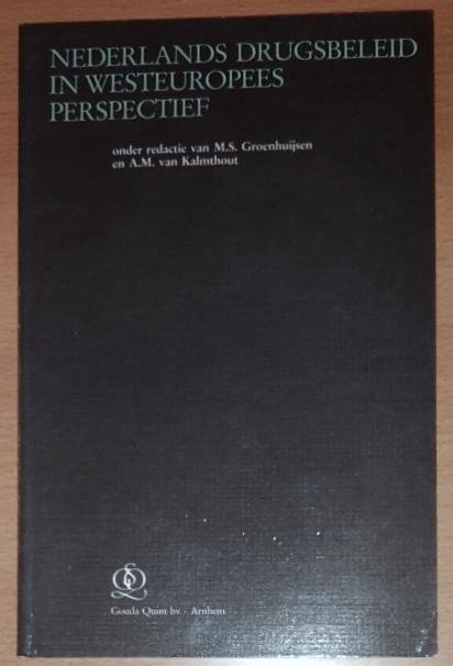 Groenhuijsen, M.S. & A.M. van Kalmthout (red.) - Nederlands drugsbeleid in Westeuropees perspectief