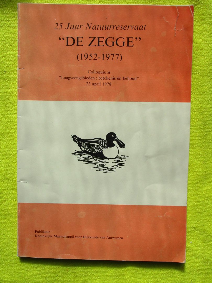 Verbruggen, Marcel, + Van den Bergh, Eric Duffey, Westhoff, De Langhe, Verheyen, - 25 Jaar natuurreservaat "De Zegge", 1952-1977.